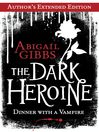 The Dark Heroine (eBook): Dinner with a Vampire (Author's Extended Edition)